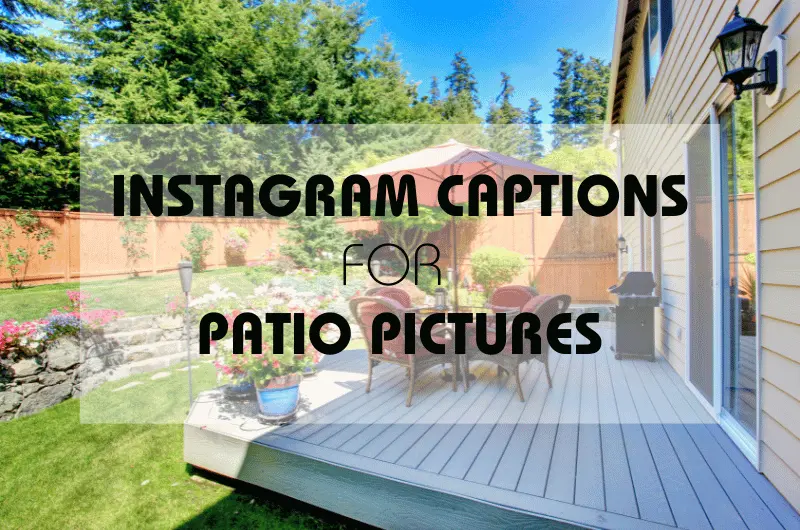 Instagram Captions for Patio Pictures