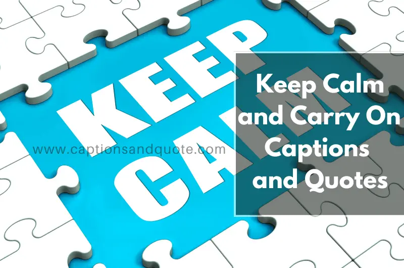 Keep Calm and Carry On Captions and Quotes