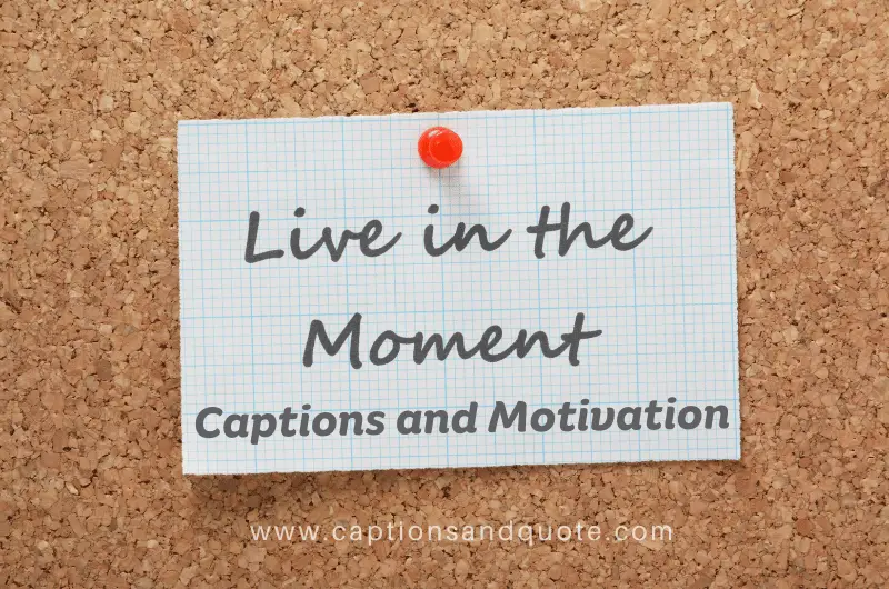 Live In the Moment Captions and Motivation
