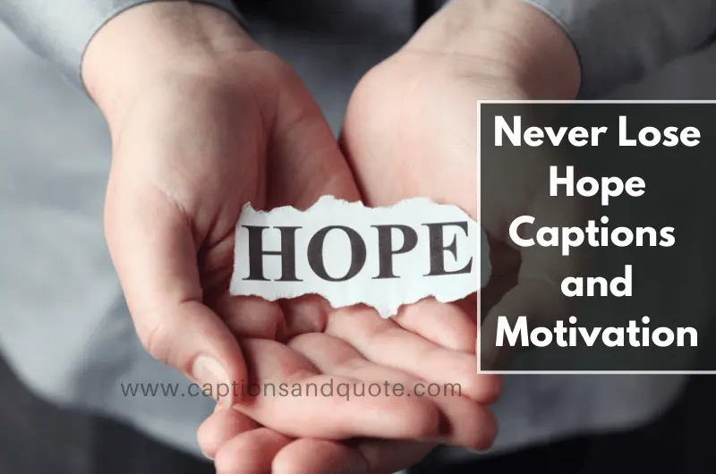 Never Lose Hope Captions and Motivation