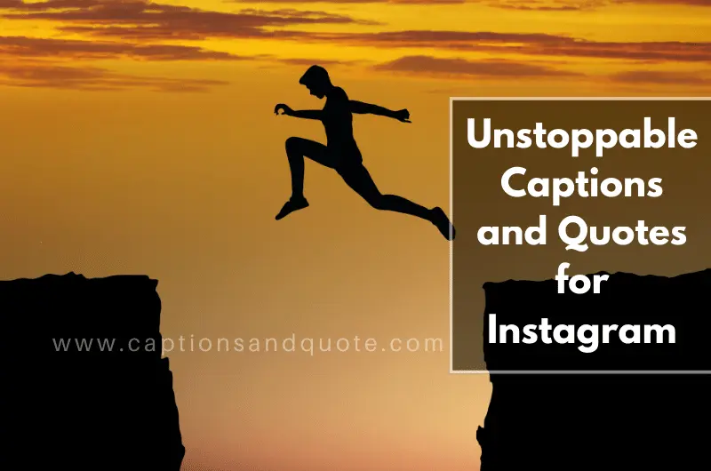Unstoppable Captions and Quotes for Instagram
