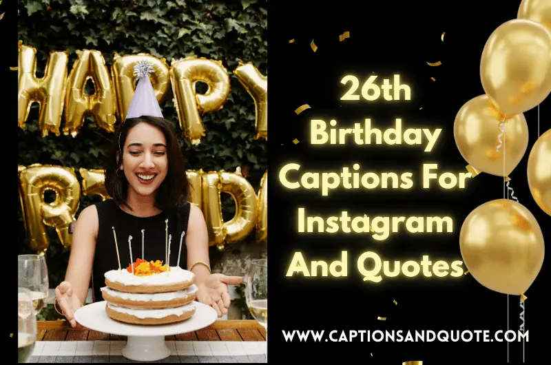 26th Birthday Captions For Instagram And Quotes