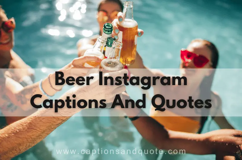Ultimate Beer Instagram Captions And Quotes
