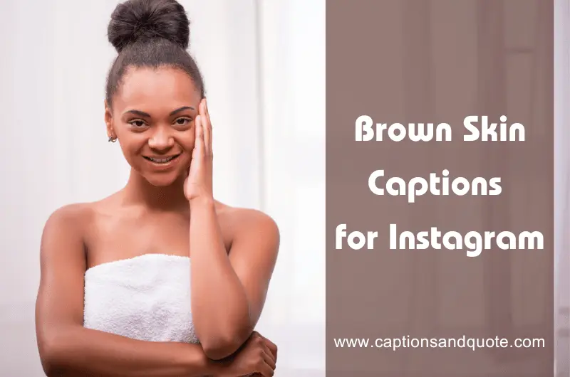 Brown Skin Captions for Instagram