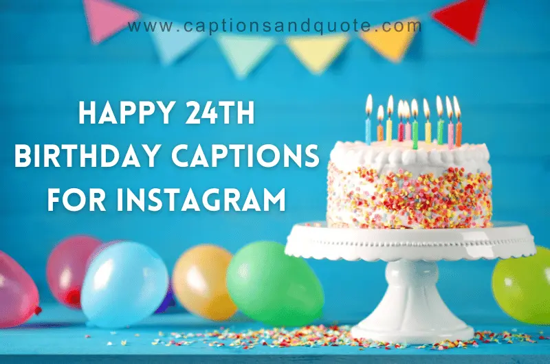 430+ Happy 24th Birthday Instagram Captions With Quotes 2023