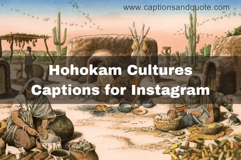 Hohokam Cultures Captions for Instagram