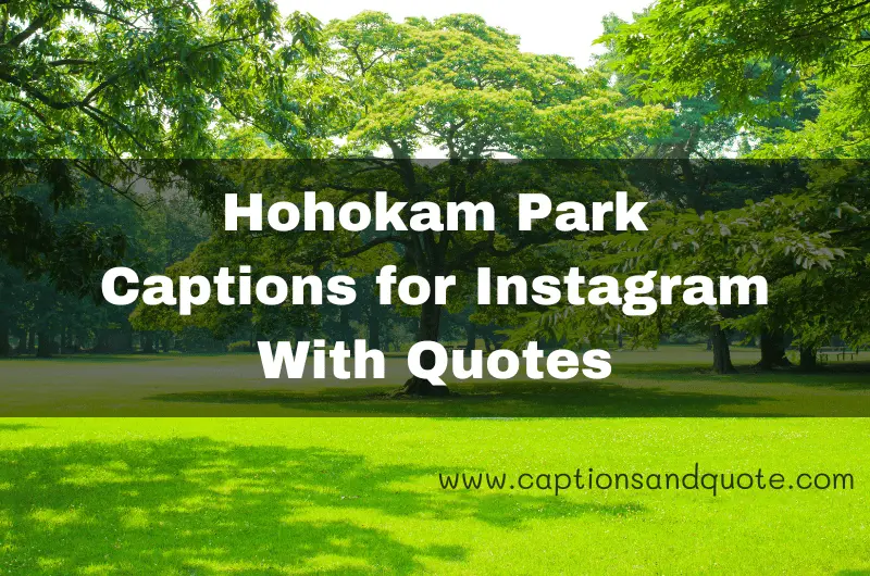 Hohokam Park Captions for Instagram With Quotes