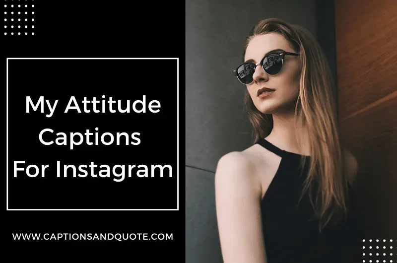 My Attitude Captions For Instagram