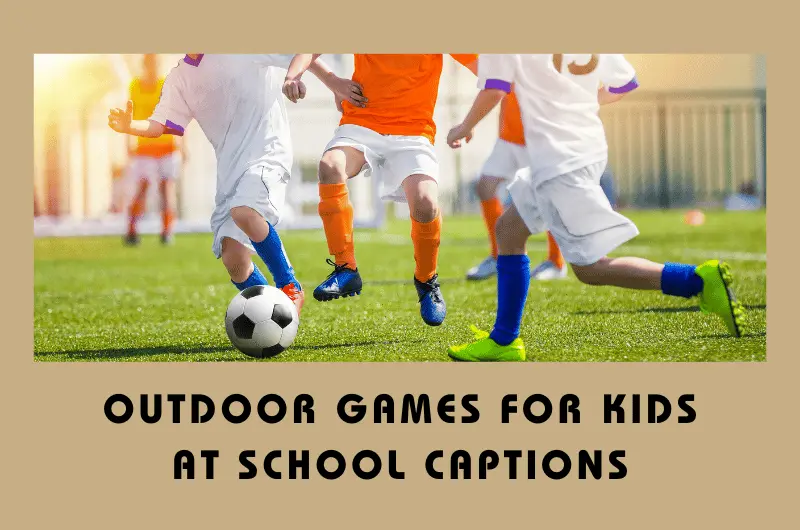 Outdoor Games for Kids at School Captions