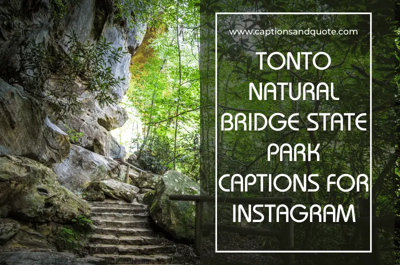 Tonto Natural Bridge State Park Captions for Instagram