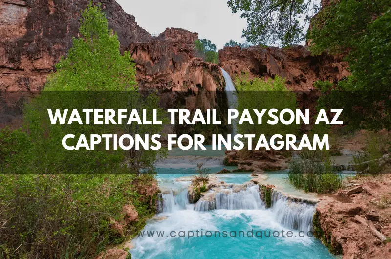 Waterfall Trail Payson AZ Captions for Instagram