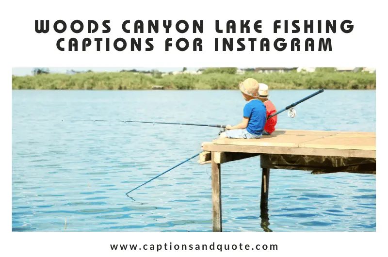 Woods Canyon Lake Fishing Captions for Instagram