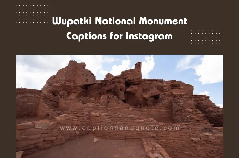 Wupatki National Monument Captions for Instagram