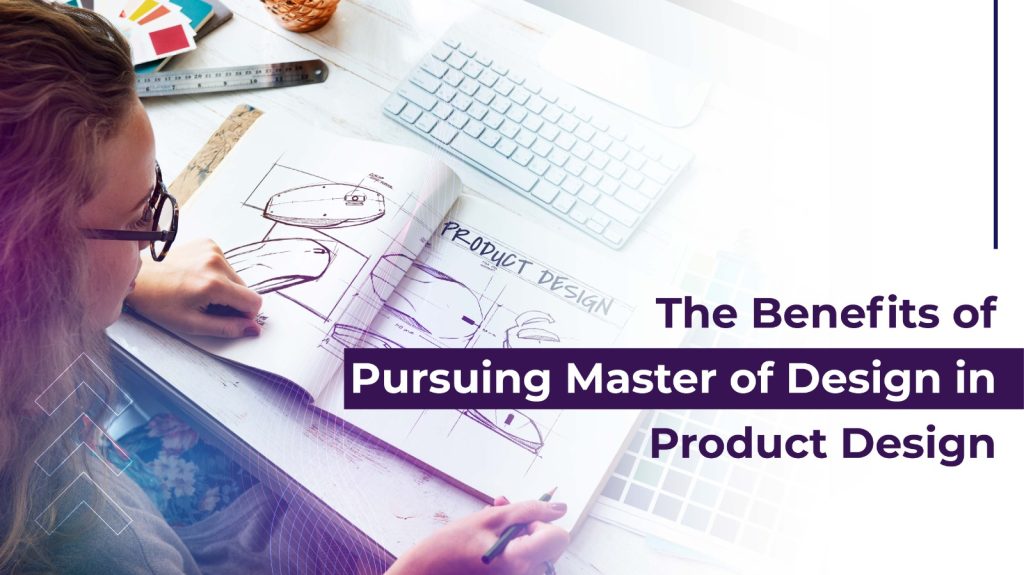 BENEFITS OF PURSUING MASTER OF DESIGN