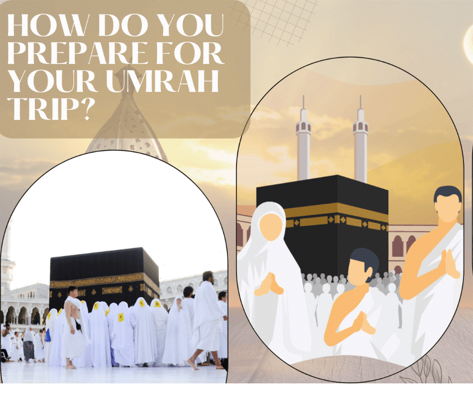 How do you prepare for your Umrah trip?